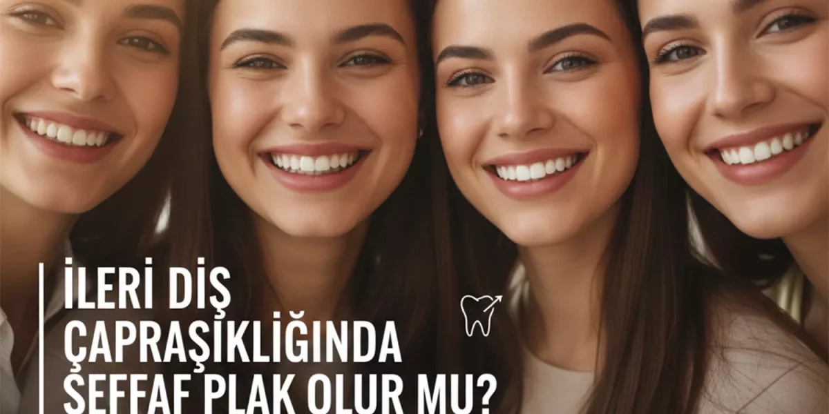 İleri diş çapraşıklığında şeffaf plak olur mu? 